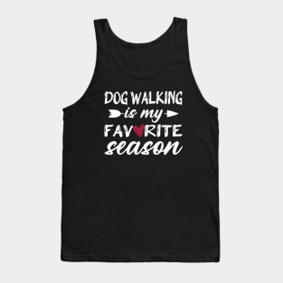 Dog Walking is my Favorite Season - Dog Walker Tank Top